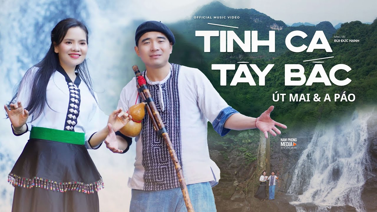 Tình Ca Tây Bắc - Út Mai ft A Páo | Official MV Music
