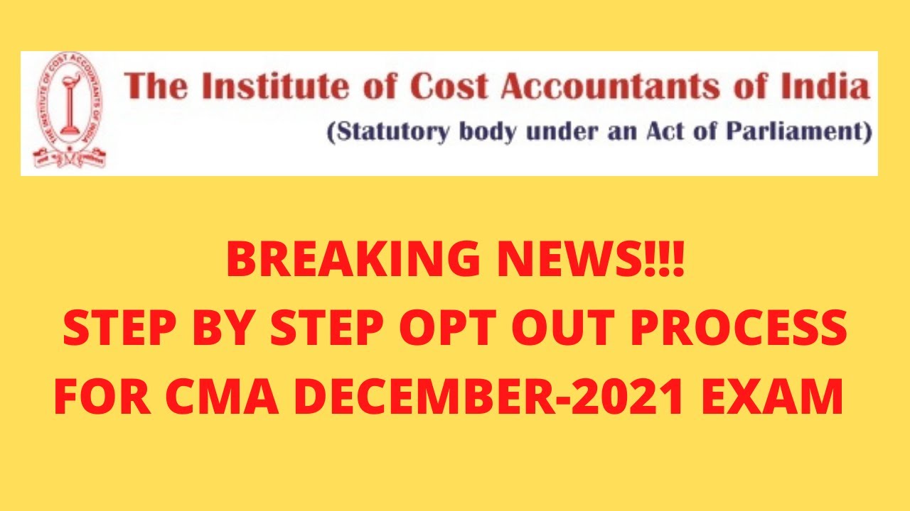 STEP BY STEP OPT OUT PROCESS FOR CMA DEC 2021 EXAM