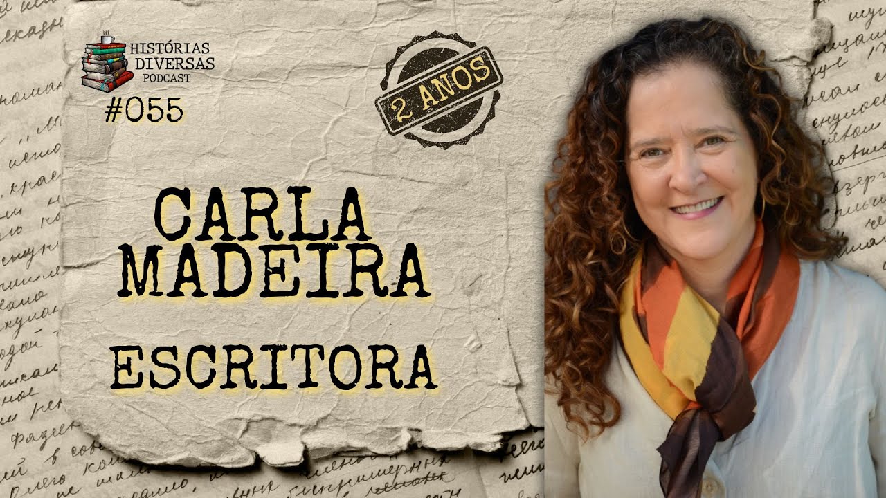 Carla Madeira - Escritora | Histórias Diversas Podcast #055