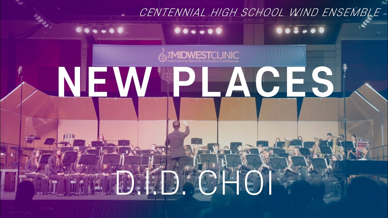 D.I.D. CHOI: NEW PLACES | Centennial HS Wind Ensemble (Cond. David Matchim) | 2025 Midwest Clinic