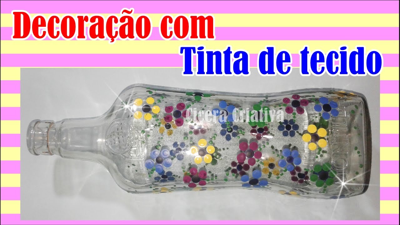 COMO DECORAR GARRAFA DE VIDRO COM TINTA DE TECIDO - Tinta de tecido sem primer - Cicera Criativa