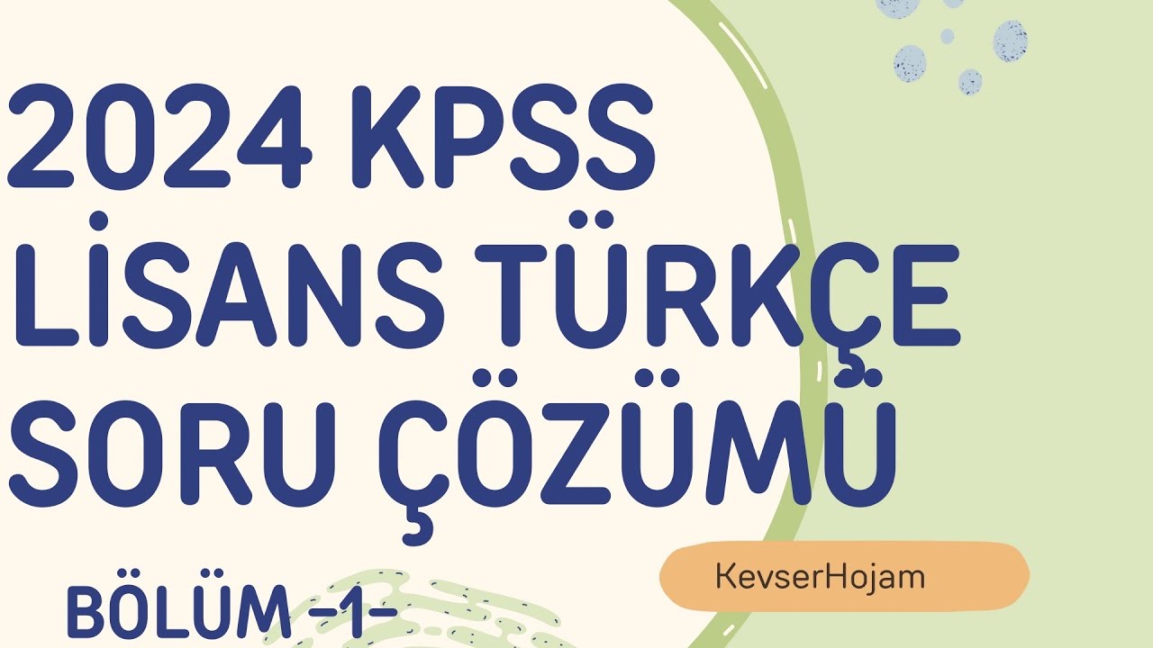 2024 KPSS LİSANS ÇIKMIŞ SORU ÇÖZÜMÜ BÖLÜM -1- #2024 #kpss #türkçe