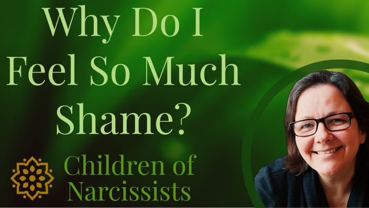 Why Do I Feel So Much Shame? Shame and Children of Narcissists