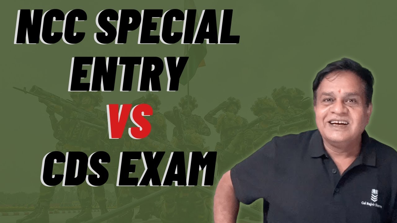 Which is better CDS Exam or NCC Special Entry | Col Rajvir Sharma