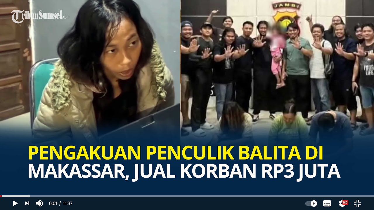 Pengakuan Penculik Balita di Makassar, Jual Demi Cari Keuntungan, Dibawa dari Makassar ke Jambi