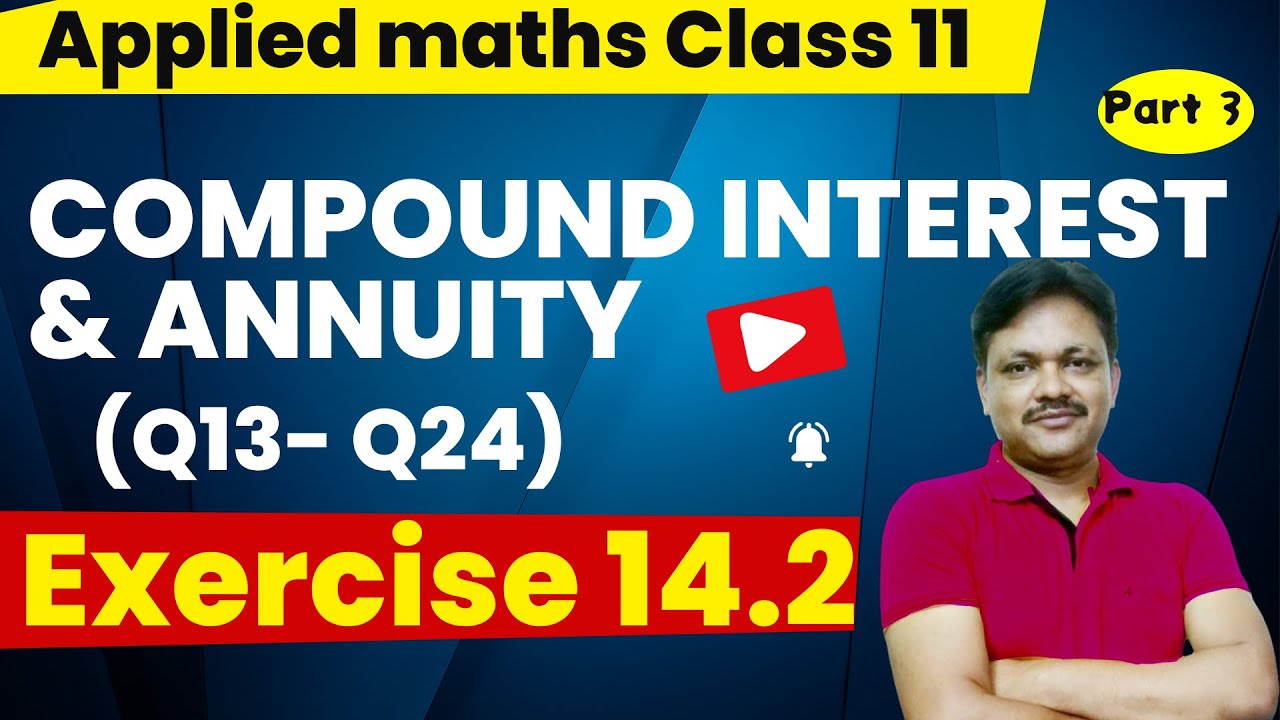Compound Interest & Annuity Ch-14 | Lec - 3 | EX-14.2 | Class- 11 Applied Maths