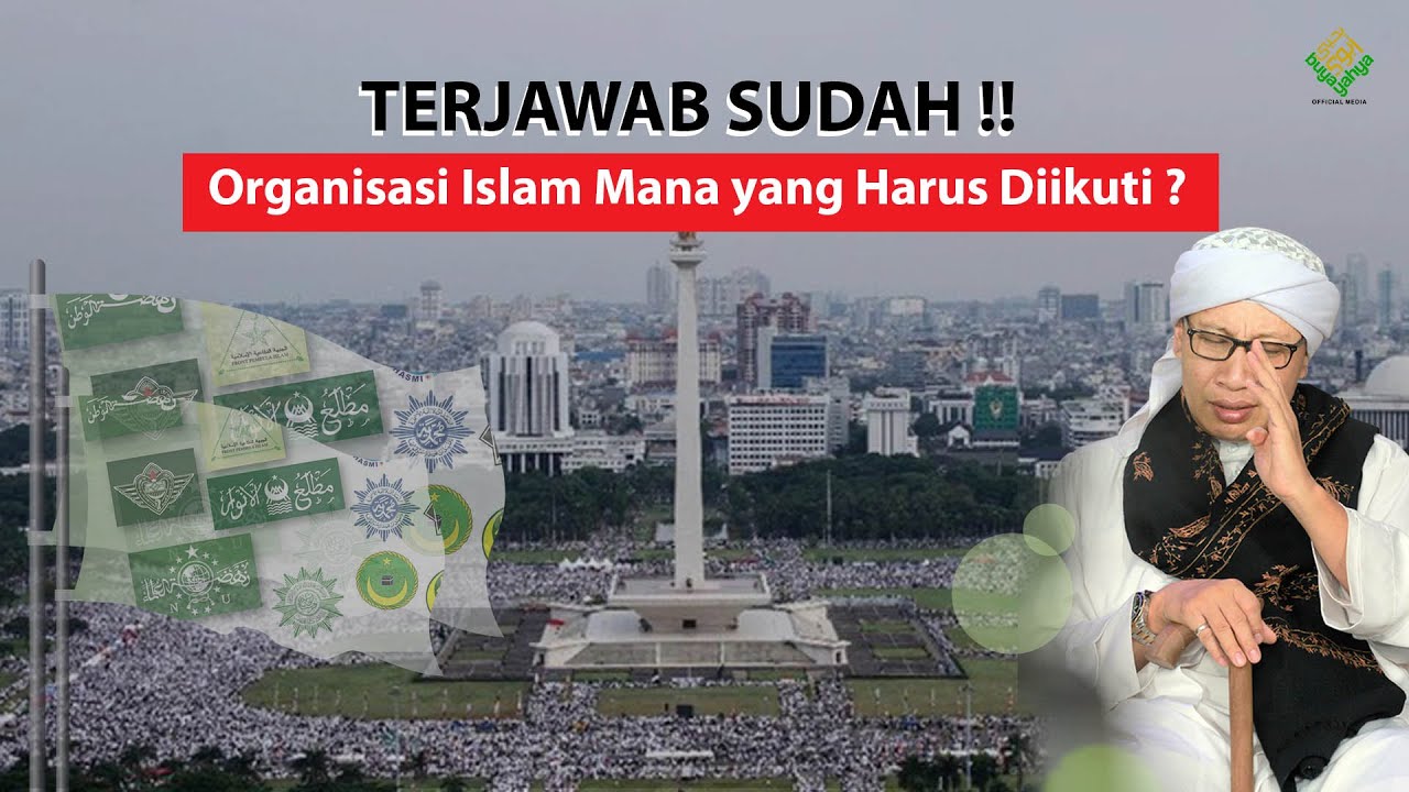 TERJAWAB SUDAH !! Organisasi Islam Mana yang Harus Diikuti ? - Buya Yahya Menjawab