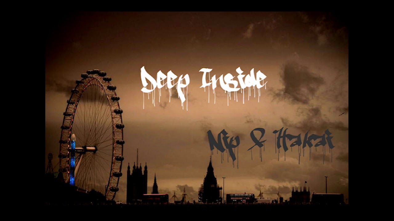 Deep inside - Nip & Hakai