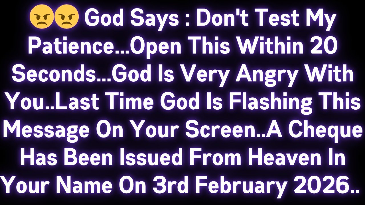 😡😡 GOD SAYS : DON'T TEST MY PATIENCE..OPEN THIS WITHIN 20 SECONDS..GOD IS VERY ANGRY WITH YOU..