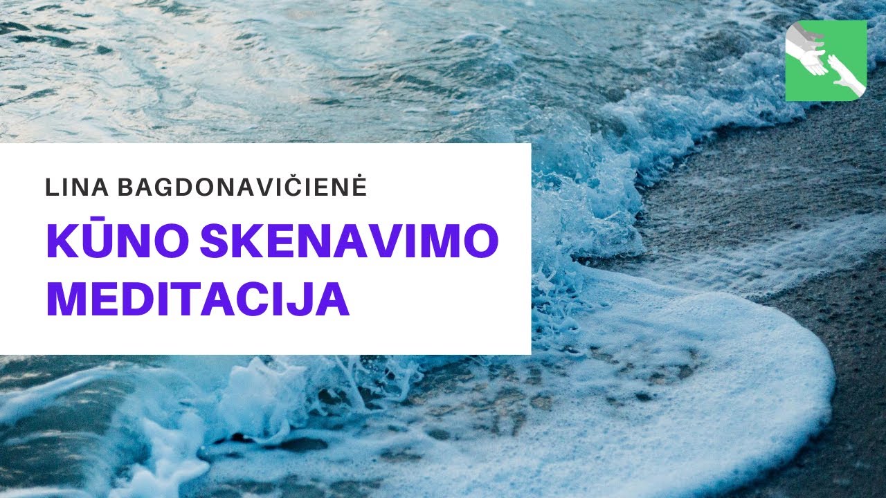 Lina Bagdonavičienė. Kūno skenavimo meditacija.