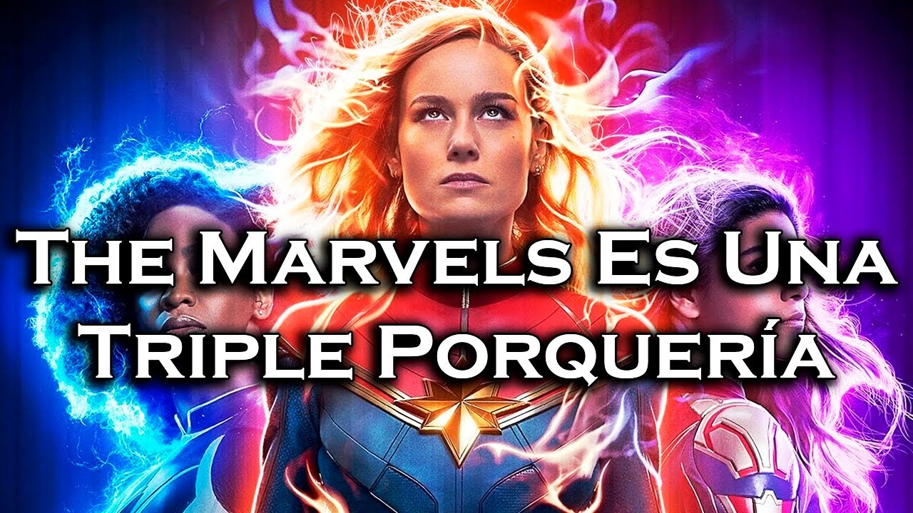 | The Marvels Es Una Porquería a La Máxima Potencia |