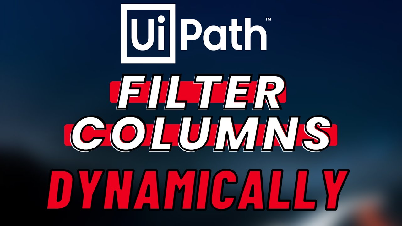 How to DYNAMICALLY Filter Datatable COLUMN Names in UiPath - (DataView Tutorial)