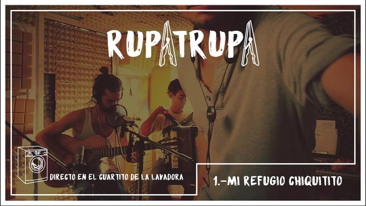 RUPATRUPA - Mi refugio chiquitito (Directo en el cuartito de la lavadora)