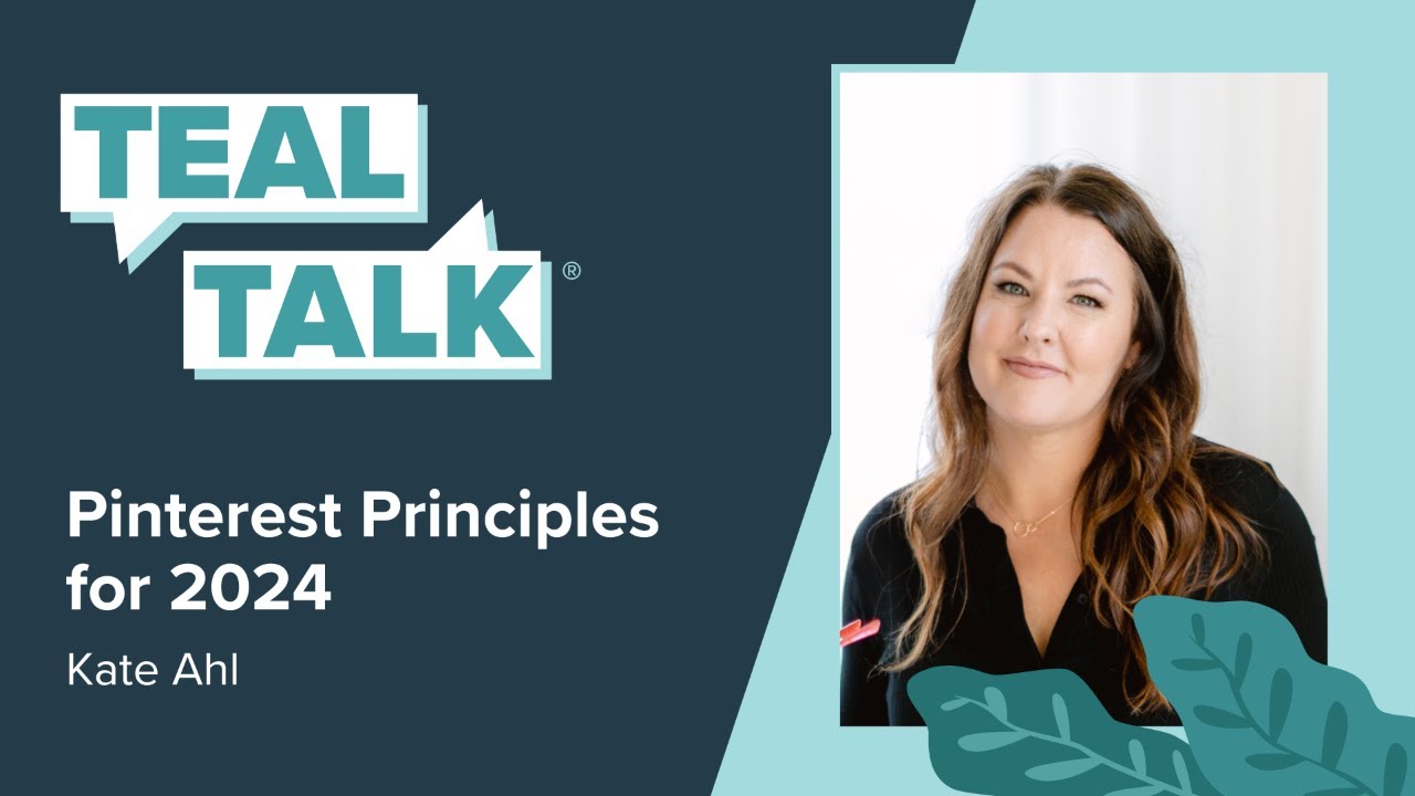 Pinterest Principles for 2024 with Kate Ahl | Teal Talk