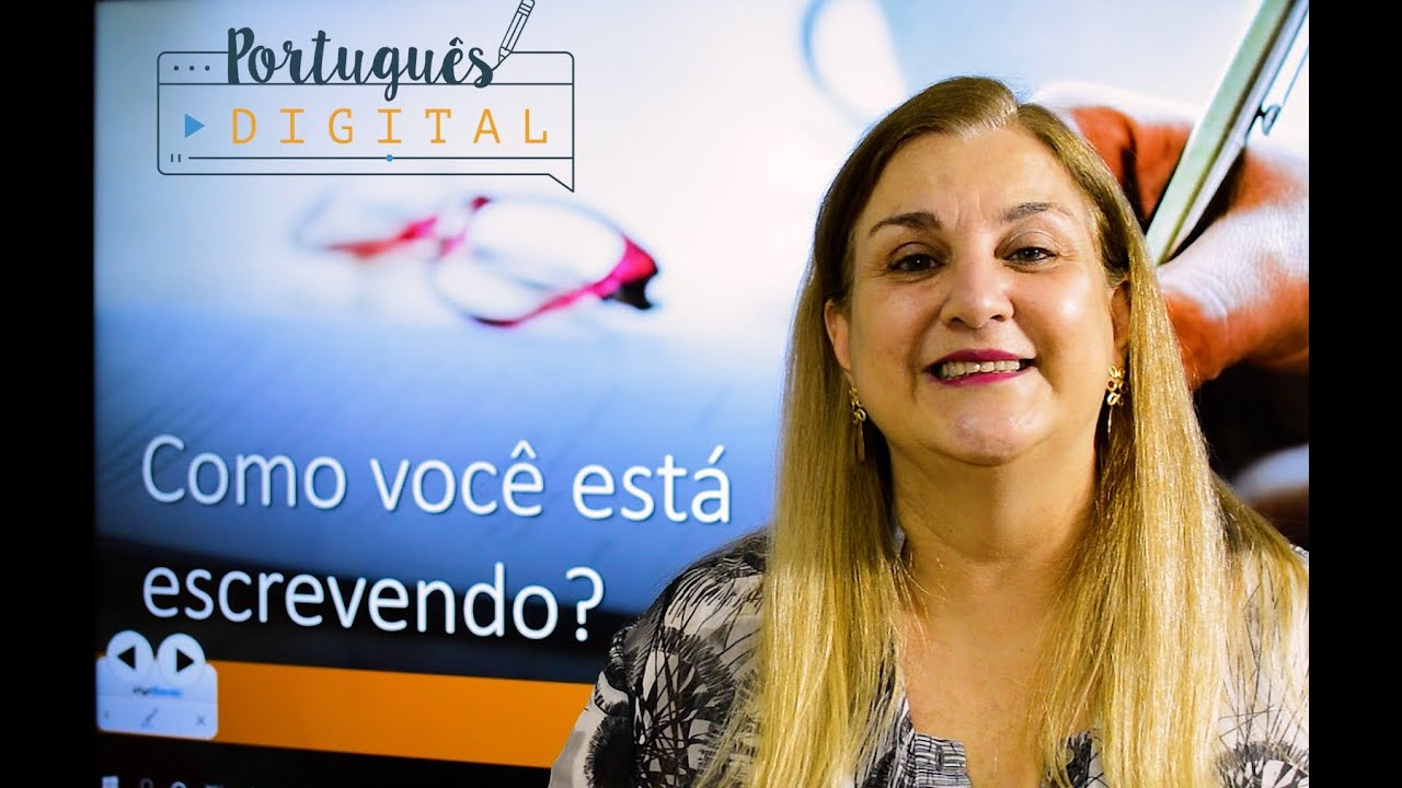 Como você está escrevendo? Quer saber?