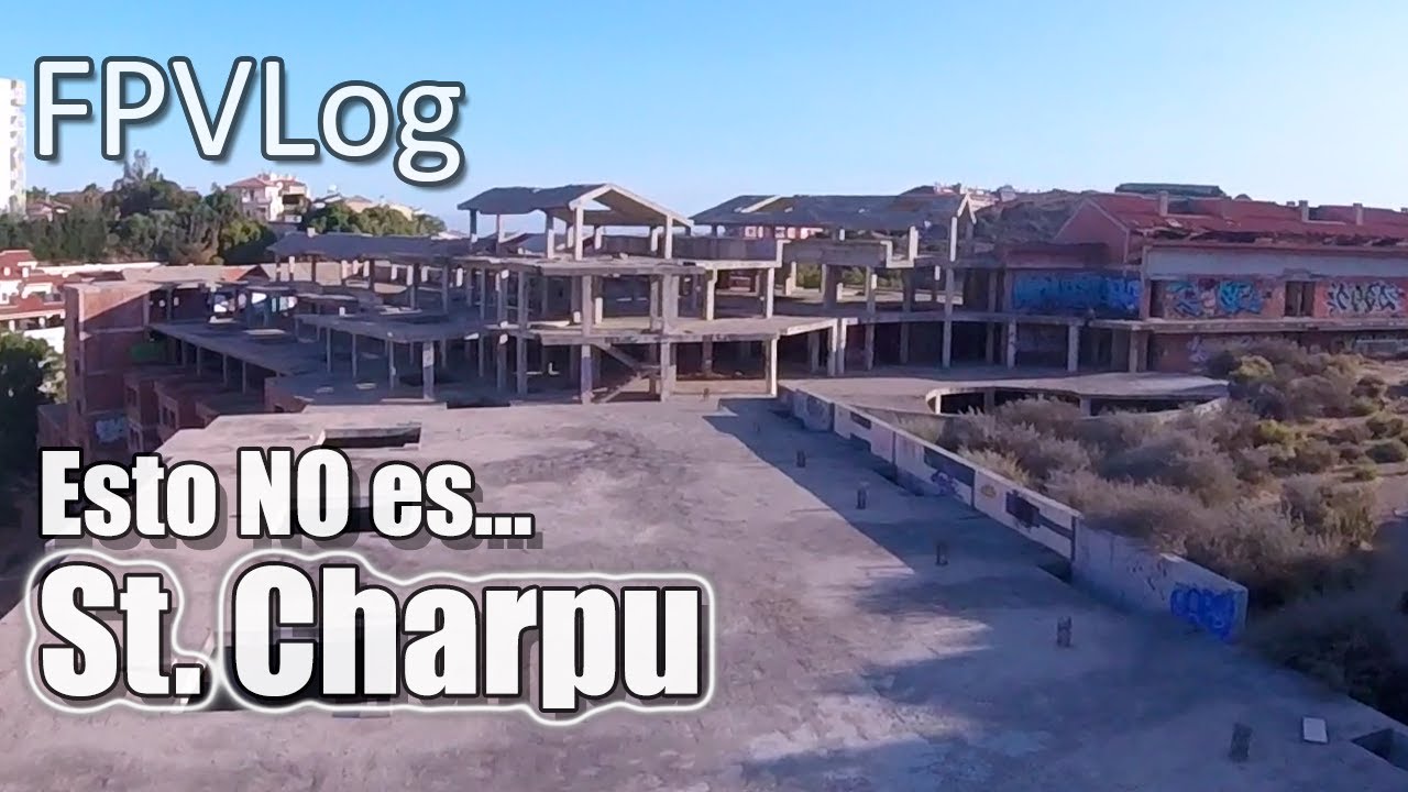 FPVlog | Torreblanca... el Saint Charpu del sur! | ABANDOLANDIA!