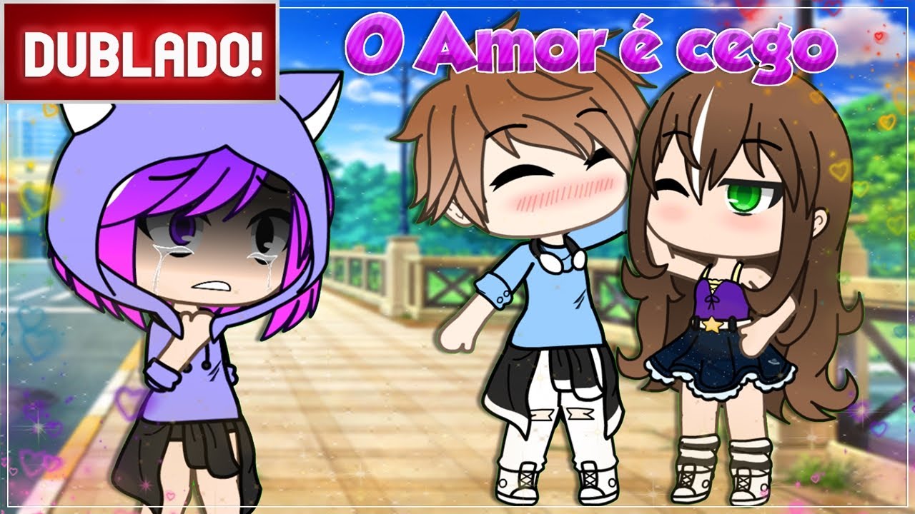 [ DUBLADO ] O amor É CEGO - ILUSÃO | Mini Filme Gacha Life