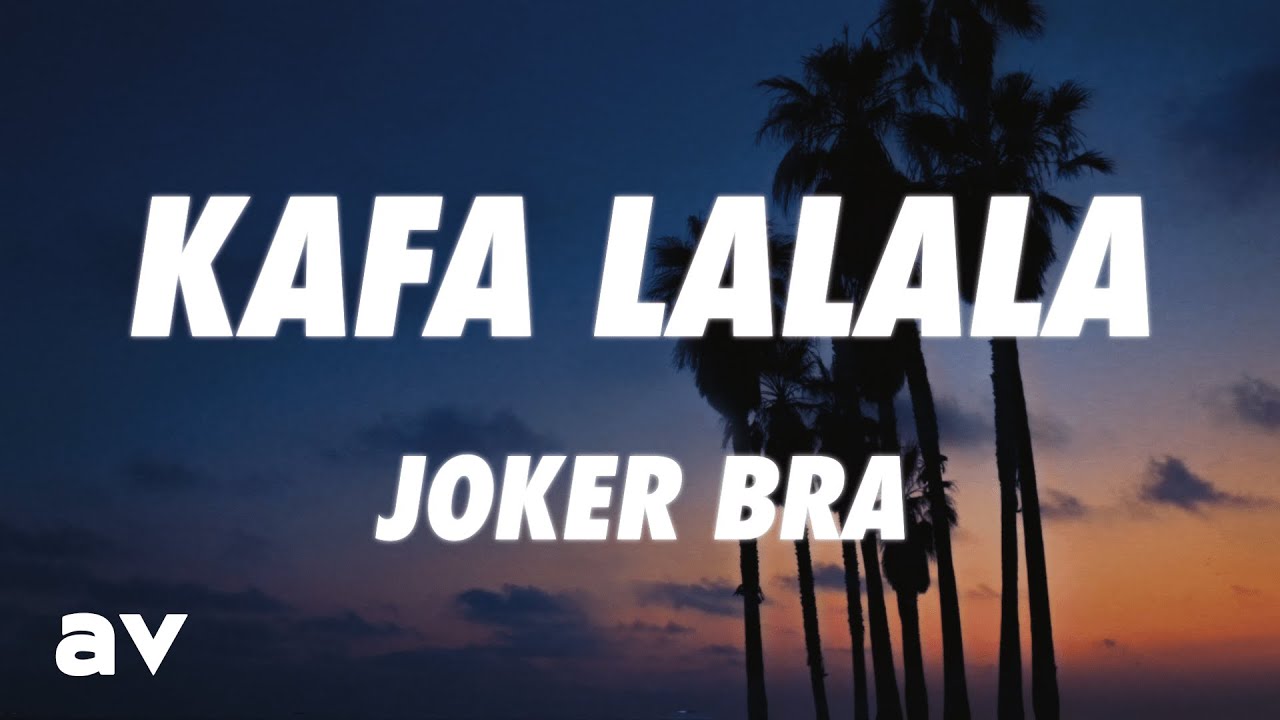 Joker Bra - KAFA LALALA (Lyrics)