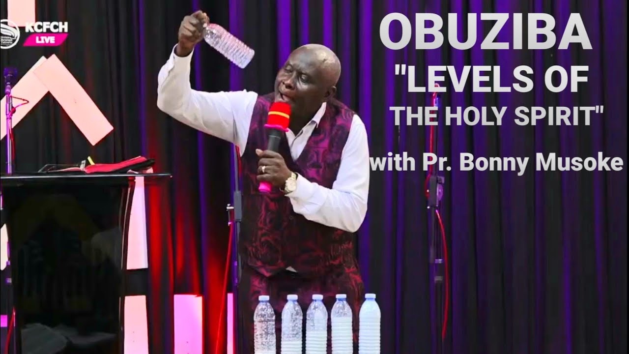 OBUZIBA - "LEVELS OF THE SPIRIT " BY PR. BONNY MUSOKE - KITINTALE CHRISTIAN FELLOWSHIP
