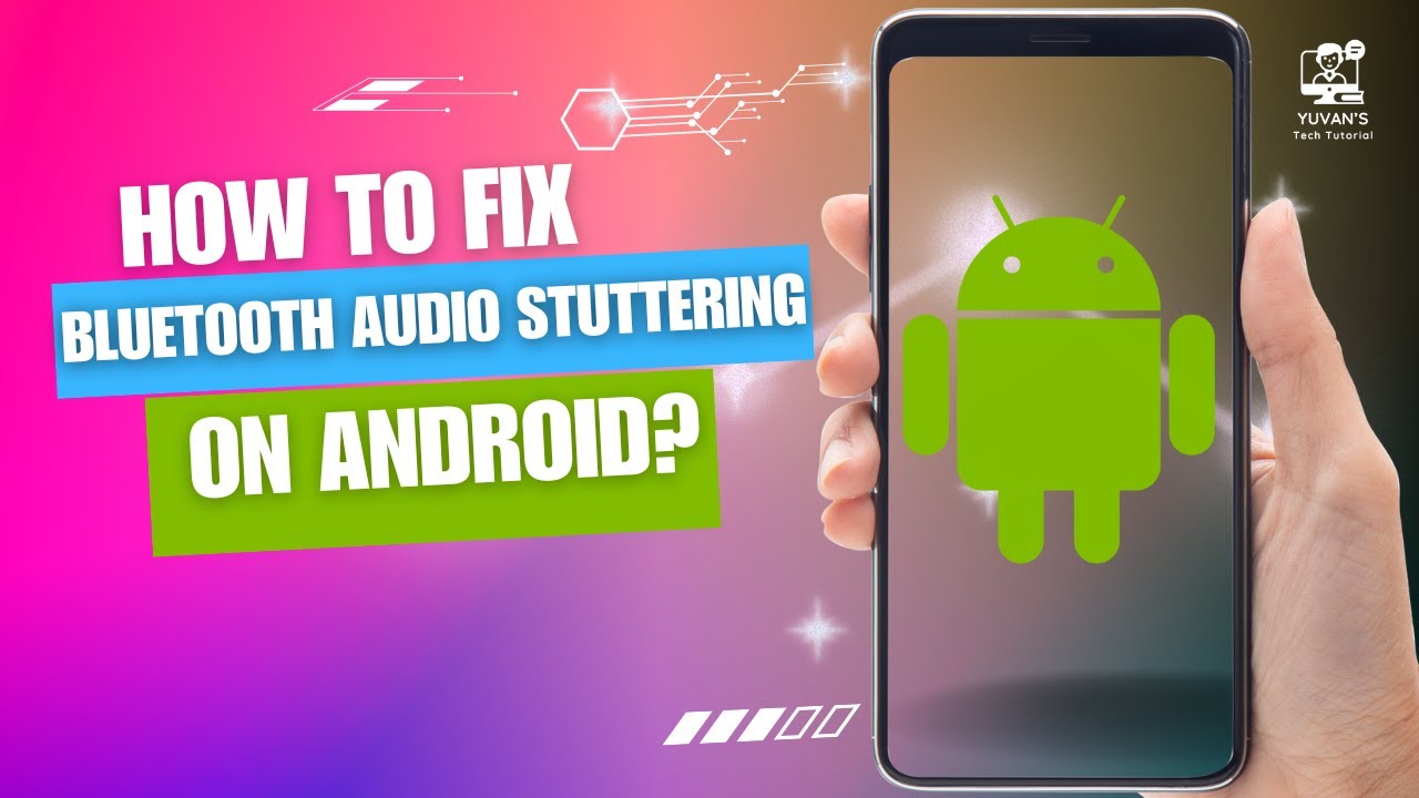 How To Fix Bluetooth Audio Stuttering On Android?