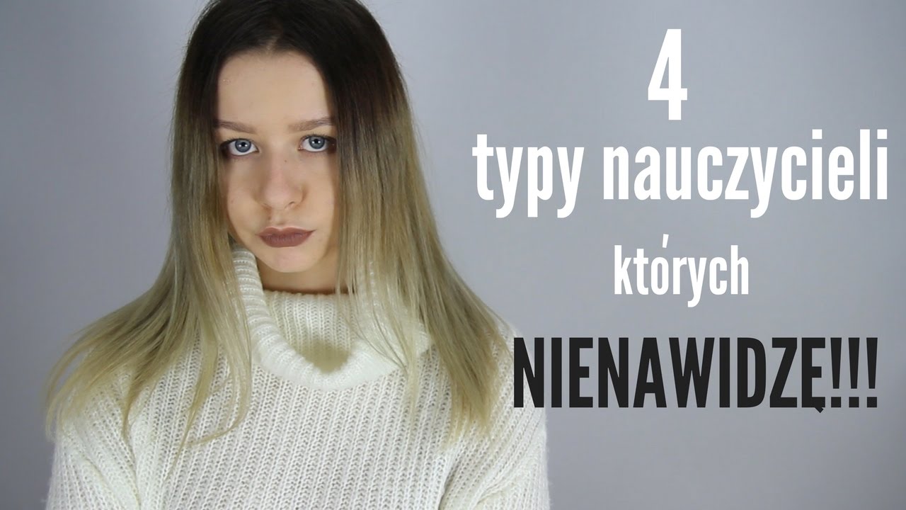 4 typy nauczycieli, kt&oacute;rych nienawidzę!