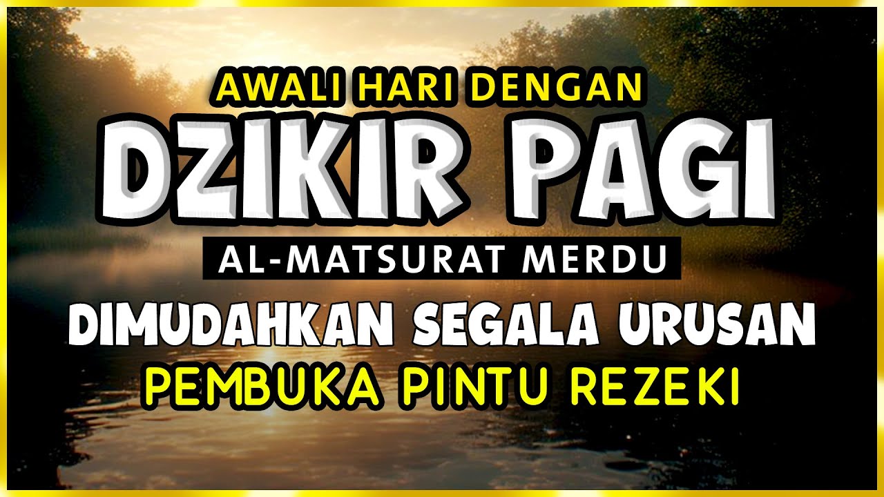 DZIKIR PAGI SESUAI SUNNAH RASUL | ZIKIR PEMBUKA PINTU REZEKI | Dzikir Mustajab Pagi