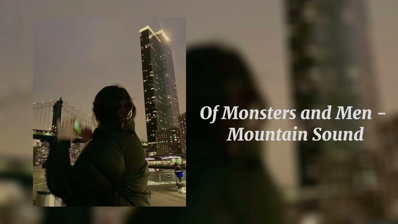 Mountain Sound - Of Monsters and Men (Sped Up)