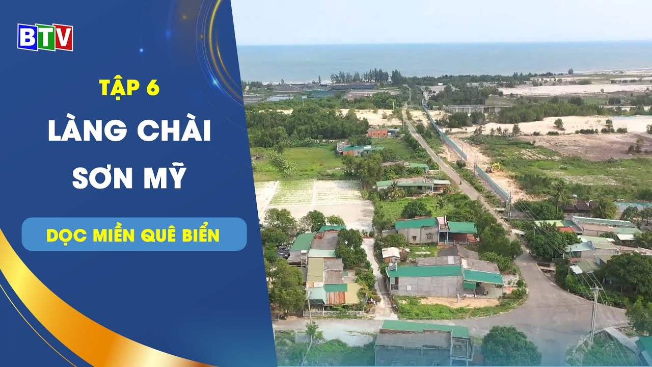 [BTV] - Tập 6: Làng chài Sơn Mỹ | Dọc miền quê biển