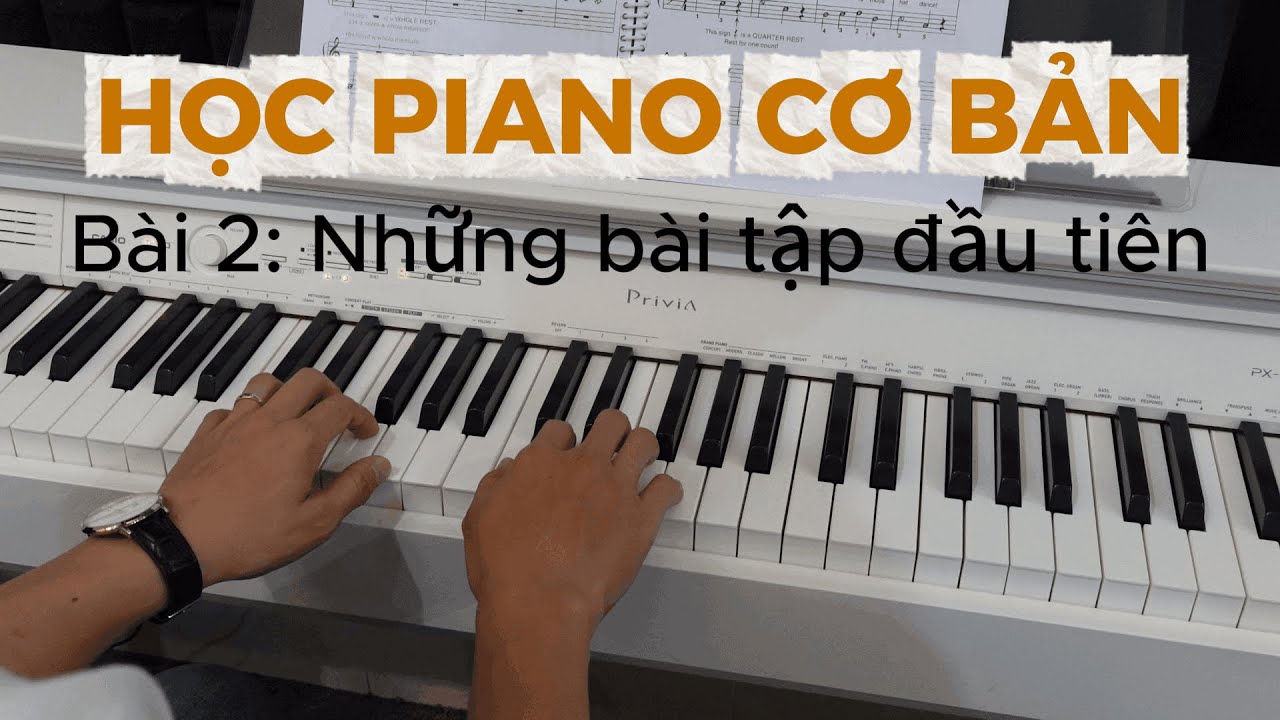 TỰ HỌC PIANO CƠ BẢN BÀI 2: NHỮNG BÀI TẬP ĐẦU TIÊN VỚI 2 TAY