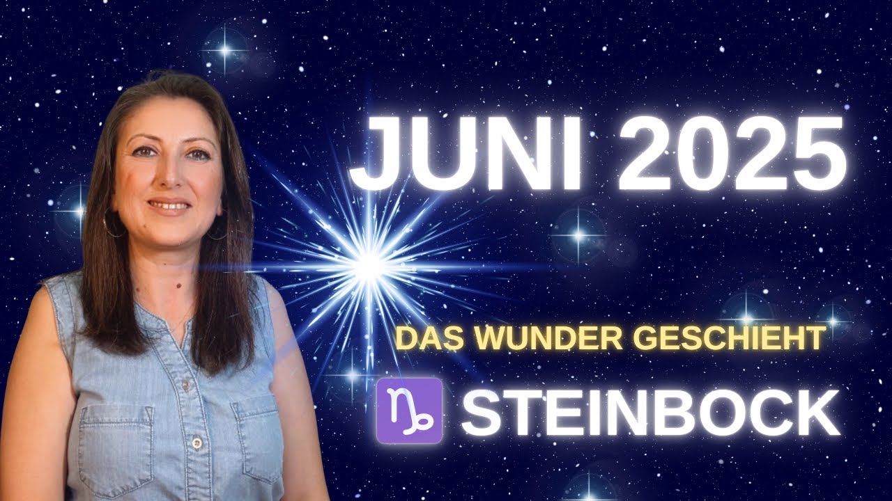 ♑ STEINBOCK, Juni 2025 Das Wunder geschieht.