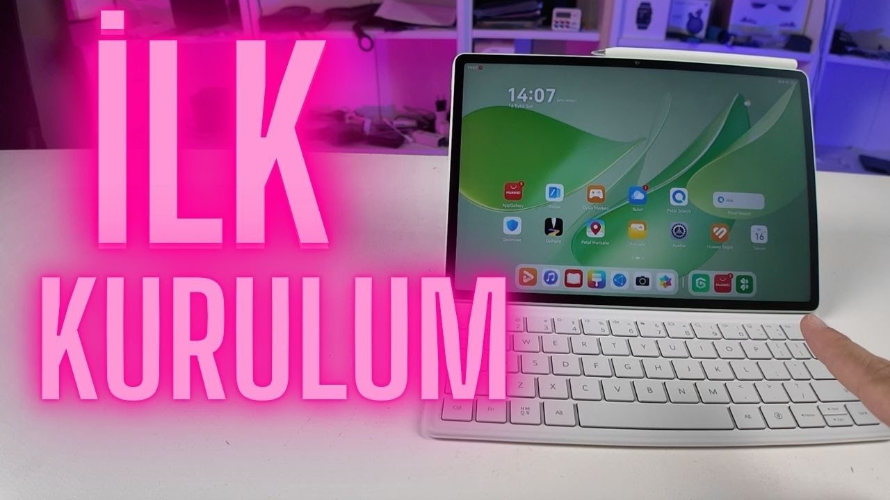 Huawei Tablet Alınca İlk Kurulum Nasıl Yapılır?