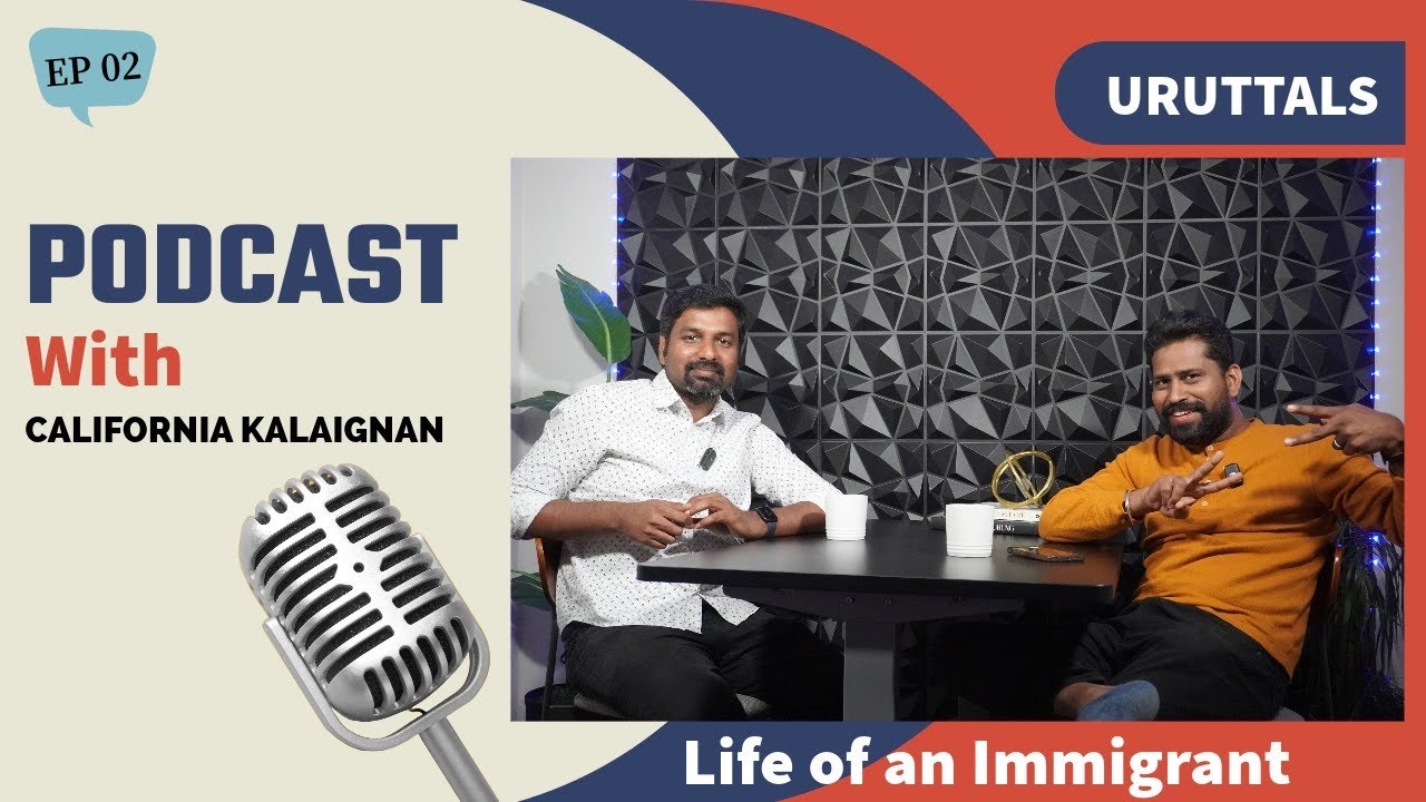 Uruttals EP2  - Life of Immigrant | Tamil Podcast | GK - CK #tamilpodcast #h1bvisalife #immigration