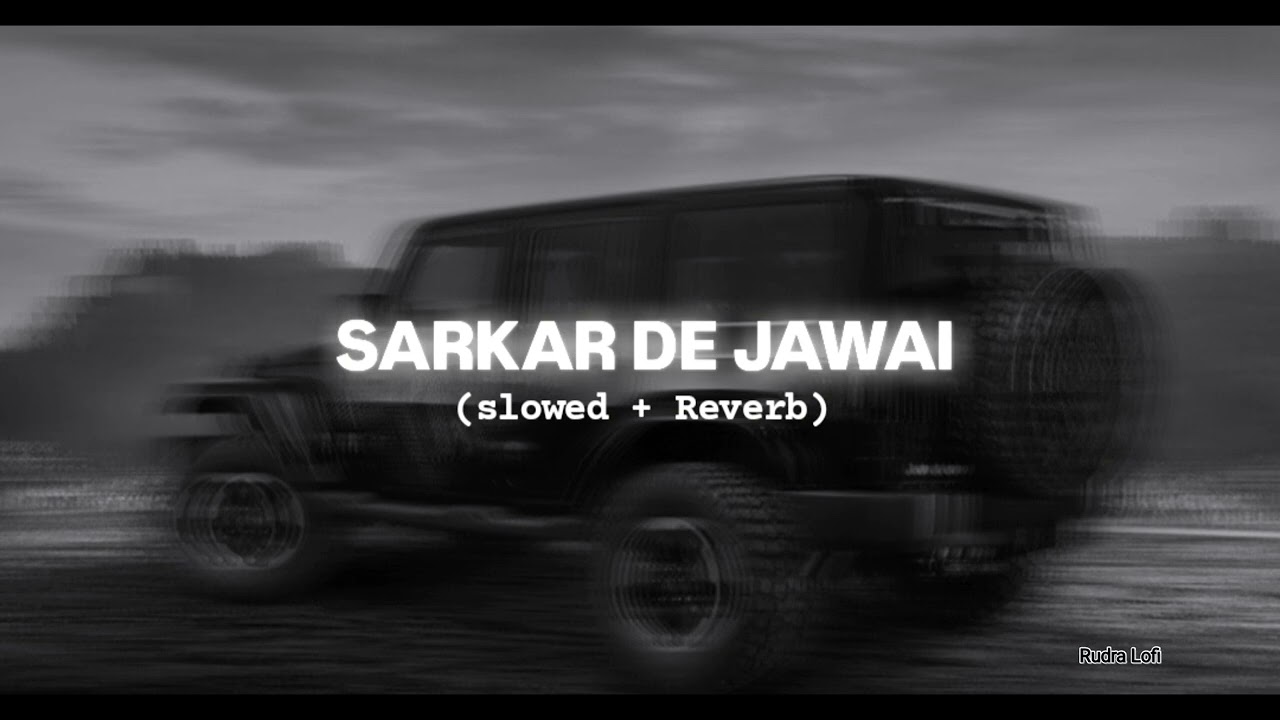 Sarkar De Jawai | Alfaaz [ Slowed+Reverb ]