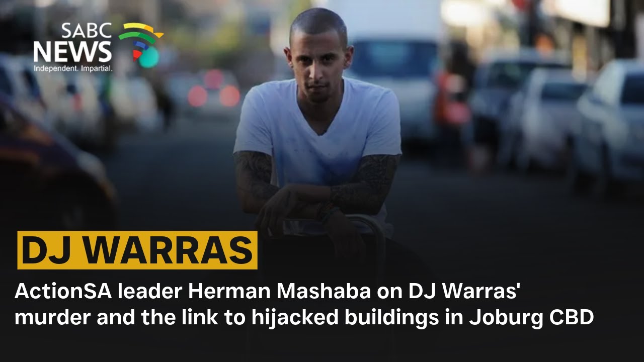 ActionSA leader Herman Mashaba on DJ Warras' murder and the link to hijacked buildings in Joburg CBD