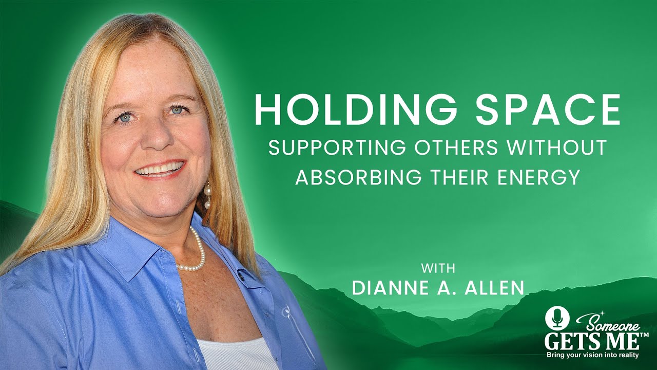 Holding Space Supporting Others Without Absorbing Their Energy