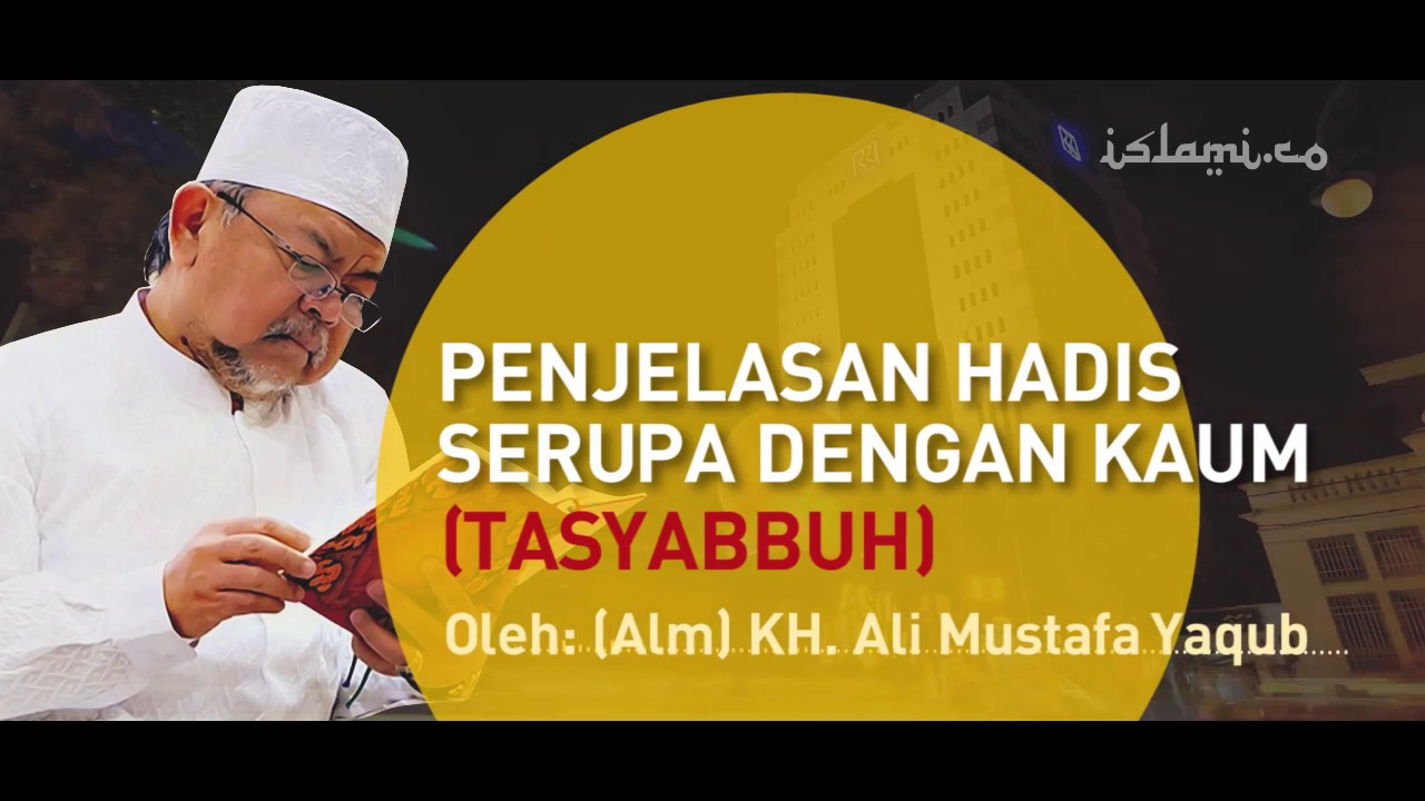 Menyerupai Kaum (Tasyabbuh) Jadi Musyrik? | (Alm) KH. Ali Mustafa Yaqub