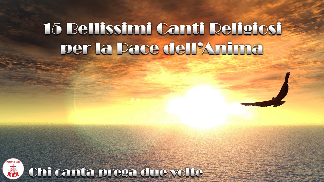 15 Bellissimi Canti Religiosi per la pace dell'anima - Preghiera in Canto