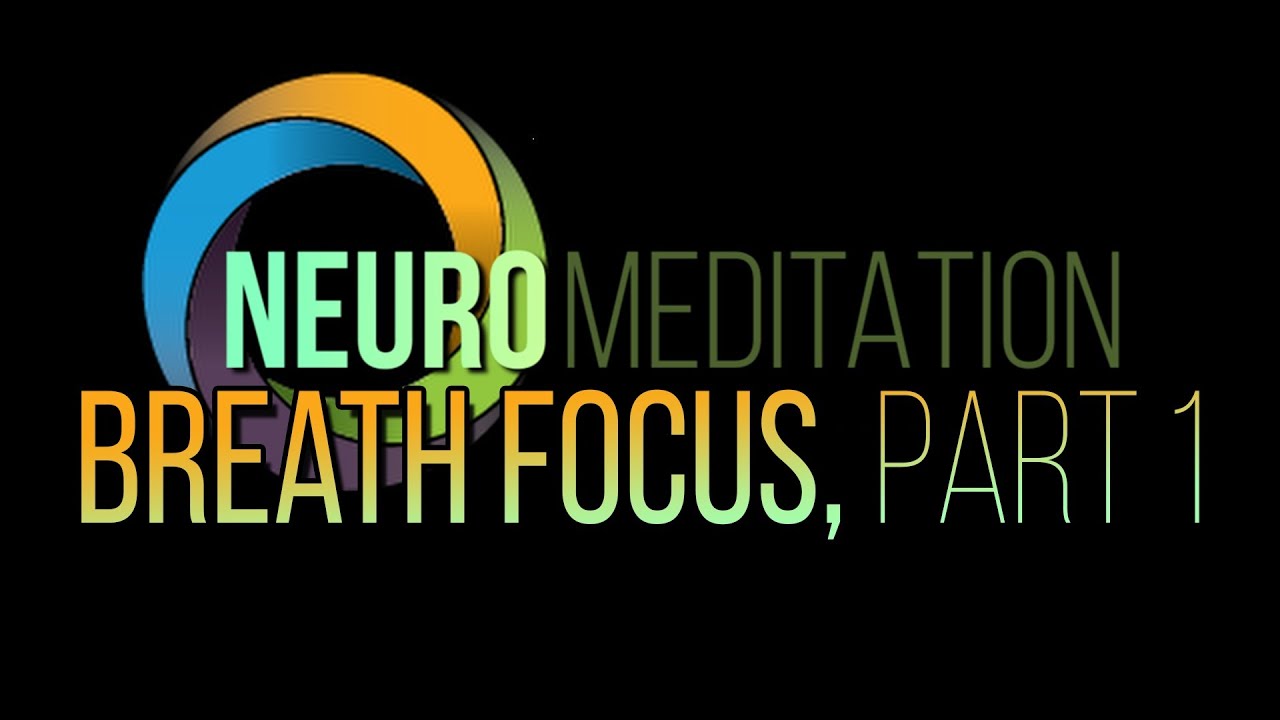 Focus NeuroMeditation Sample Class: Breath Focus Part 1