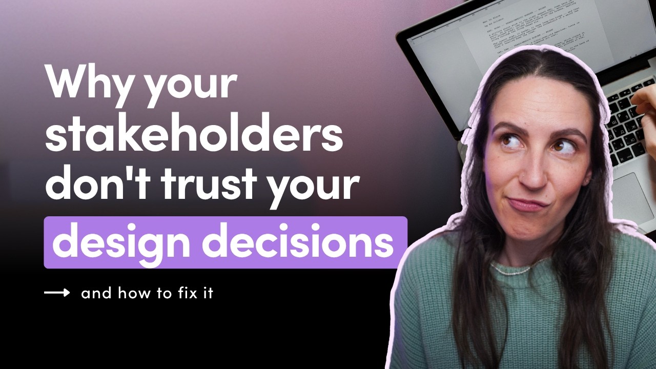 Why Your Stakeholders Don't Trust Your Design Decisions (And How to Fix It)