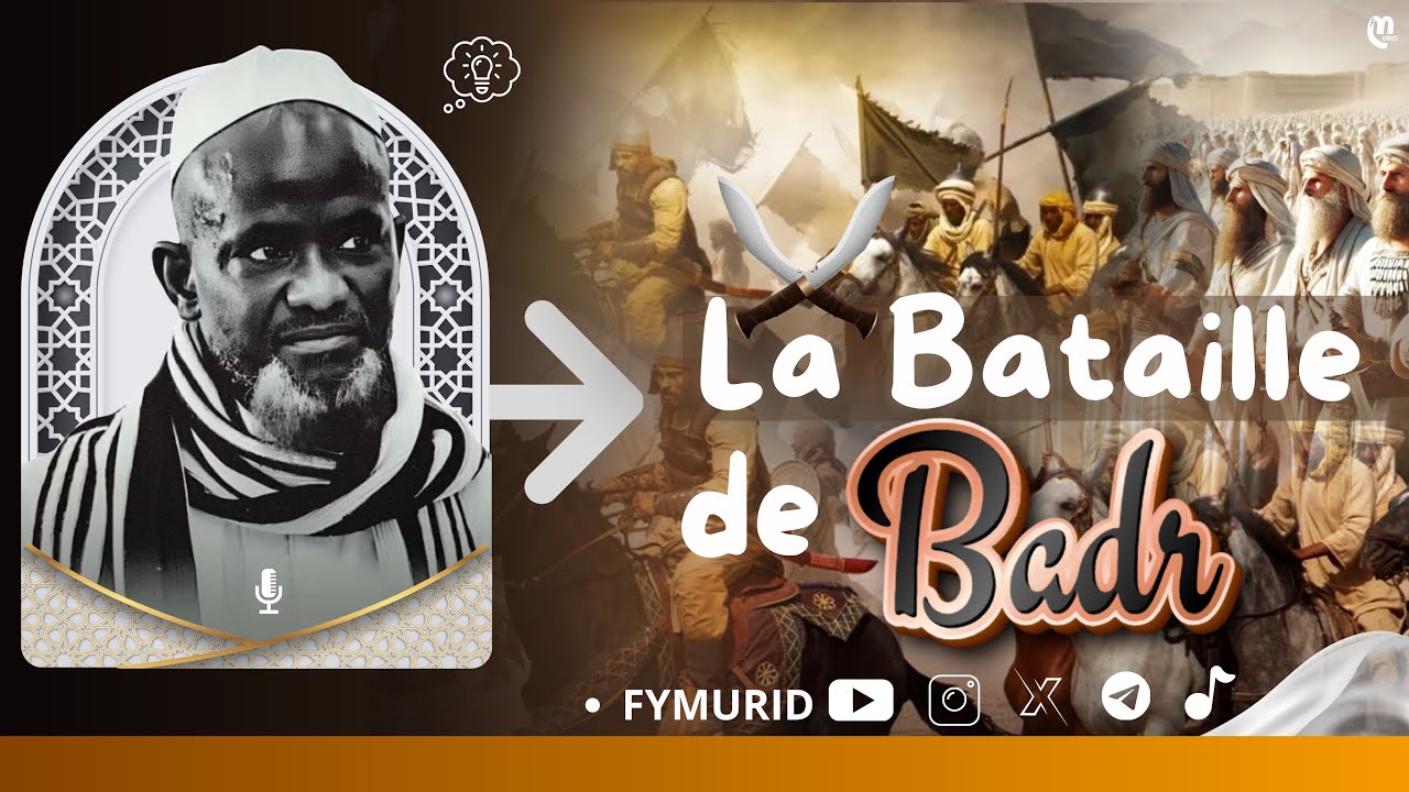 La Bataille De Badr ( XARÉ BADAR ) Par Serigne Bassirou Mbacké Khelcom