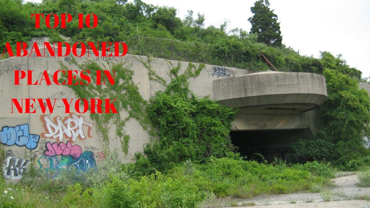 TOP 10 ABANDONED PLACES IN NEW YORK
