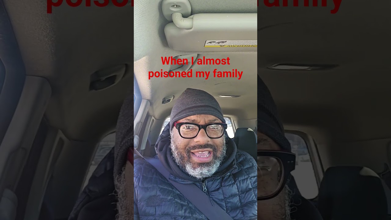 When i almost poisoned my family 