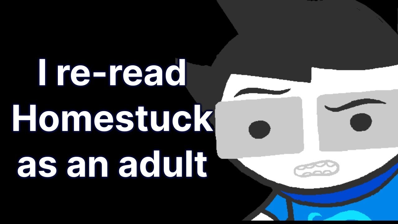 I Re-read Homestuck as an Adult: Here are my Thoughts