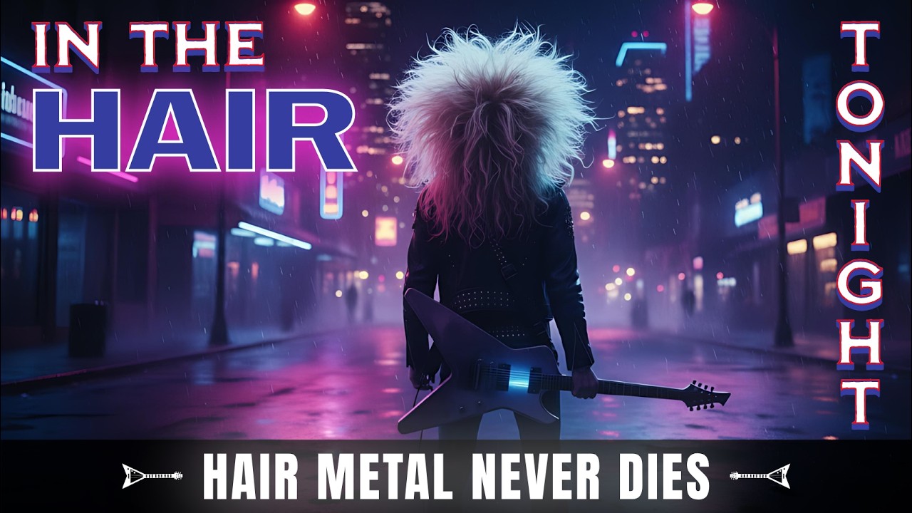 IN THE HAIR TONIGHT | Hair Metal Never Dies | 80s Hair Metal Glam Hard Rock Anthem (Lyric video)