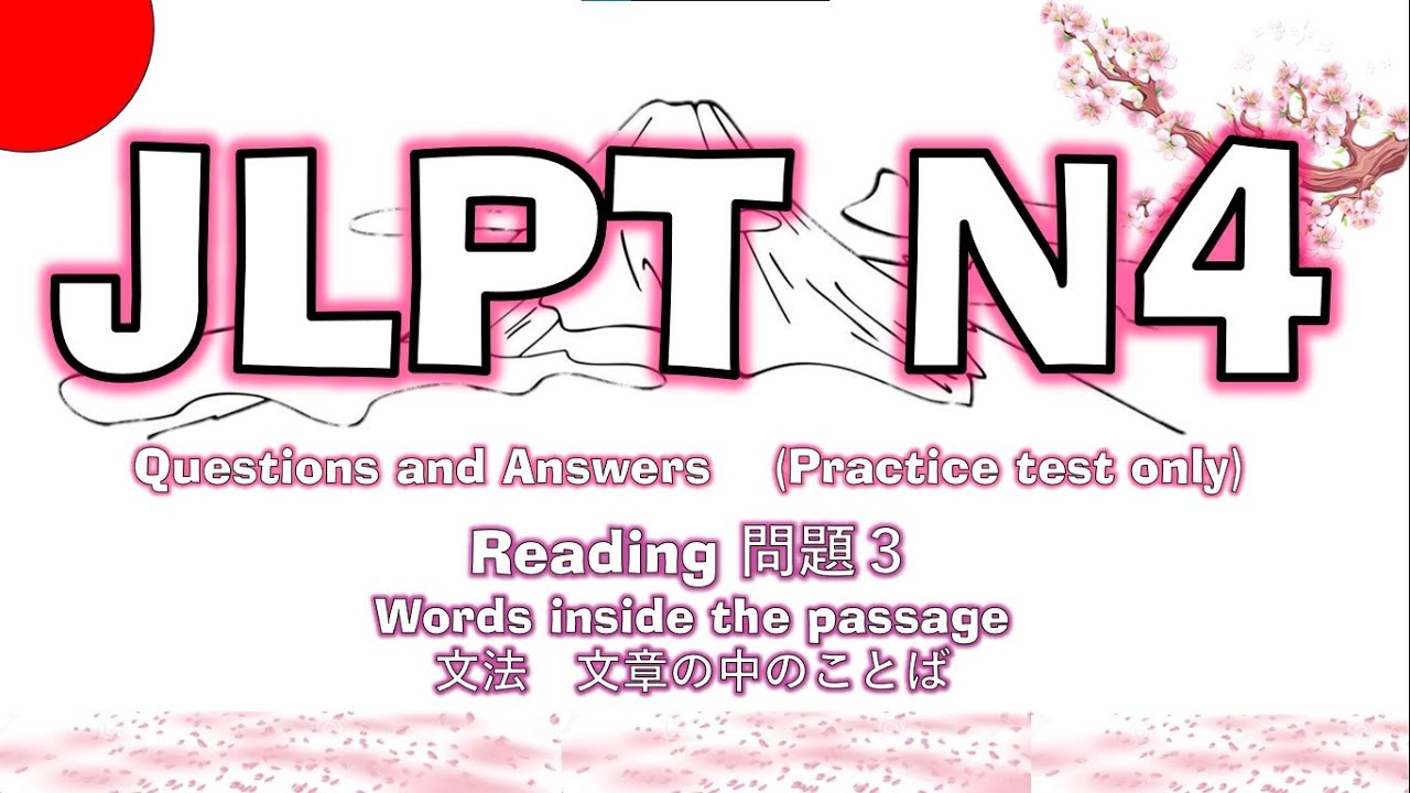 JLPT N4 (Practice Test) Grammar 文法  (問題３ Only)　文章の中のことば   Q & A