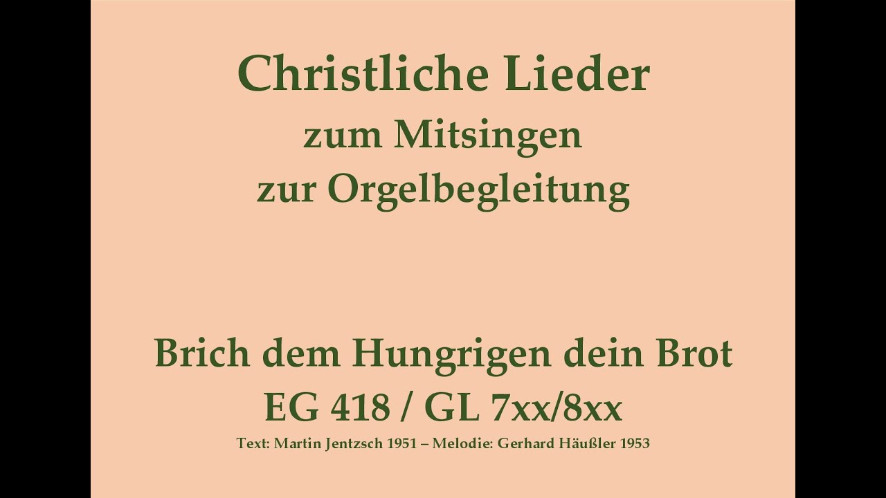 Brich dem Hungrigen dein Brot EG 418 / GL 7xx/8xx – Mitsingversion mit Orgelbegleitung