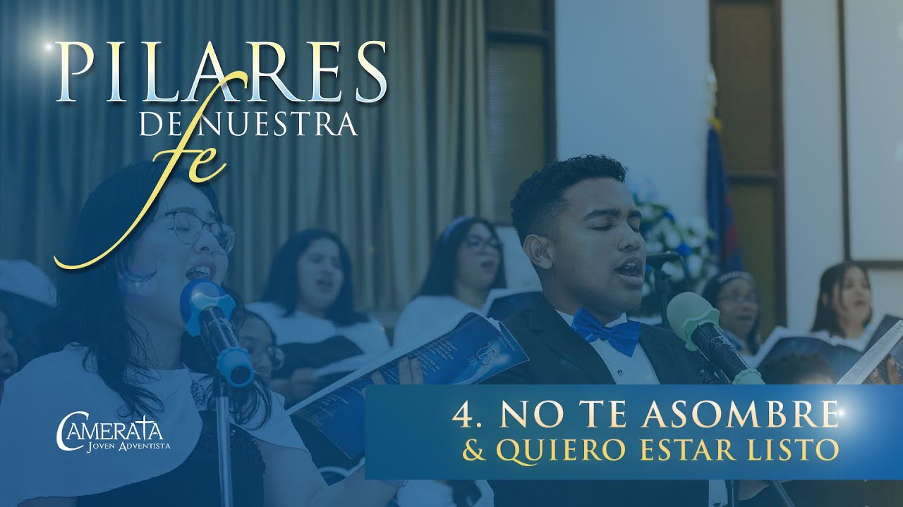 4. No Te Asombre (Quiero Estar Listo) - Pilares de Nuestra Fe | Camerata Joven Adventista | En Vivo
