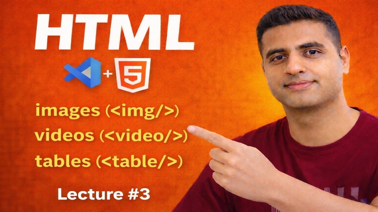 HTML Images, Video & Table Tags | Complete HTML Course | Lecture #3