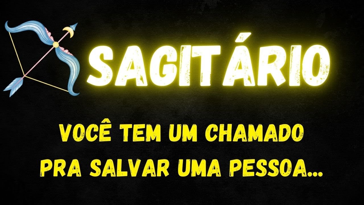 ♐️SAGITÁRIO😢VOCÊ TEM UM CHAMADO PRA SALVAR UMA PESSOA...