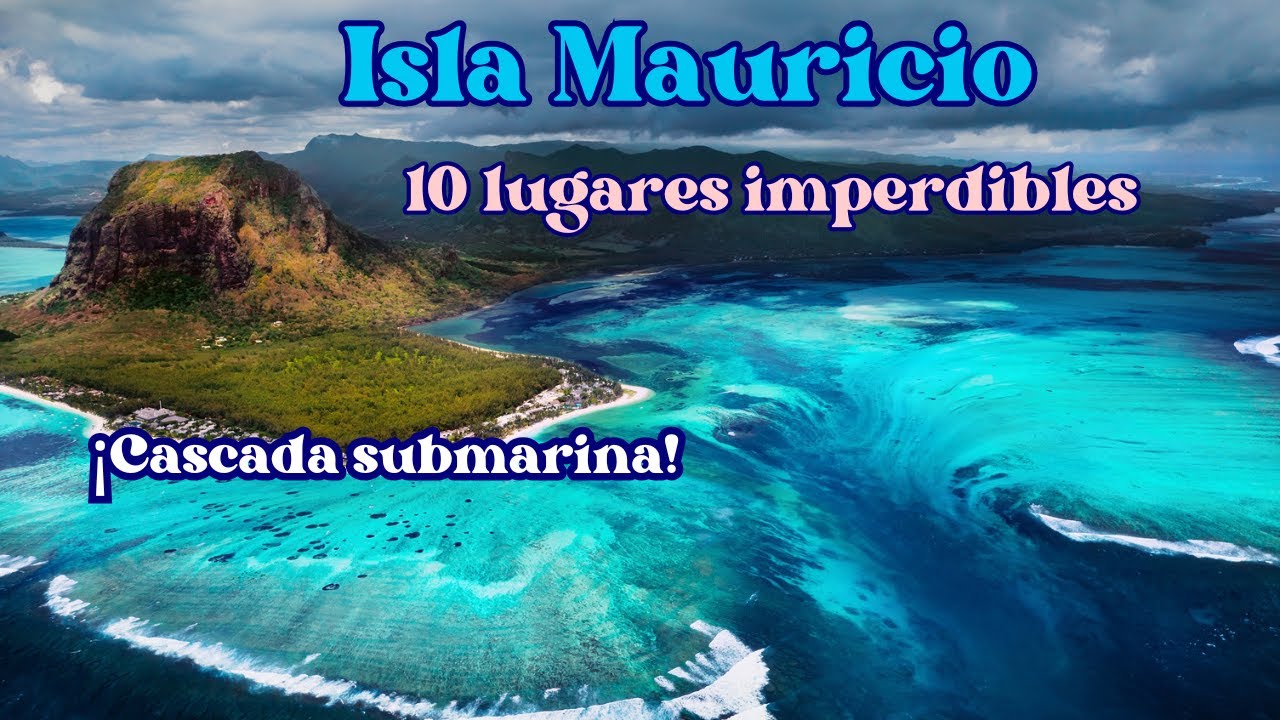 Descubre la maravillosa ISLA MAURICIO. 10 destinos fascinantes.